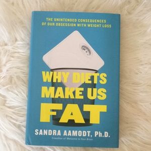Why Diets Make Us Fat by Sandra Aamodt, Ph.D.